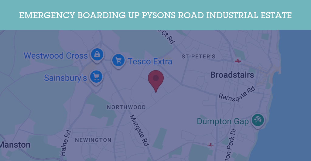 Emergency Boarding Up Services in Pysons Road Industrial Estate - CT10